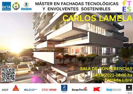 Conferencia inaugural CARLOS LAMELA  jueves 14 de octubre 2021|18 hs.  SALA DE CONFERENCIAS - ENTRADA LIBRE Máster de Fachadas y Envolventes Sostenibles